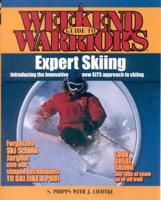 A Weekend Warrior's Guide to Expert Skiing