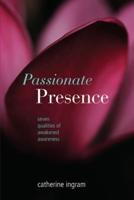 Passionate Presence: Seven Qualities of Awakened Awareness