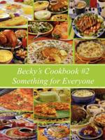 Becky's Cookbook #2 Something for Everyone