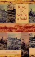 Rise, do not be afraid : a novel