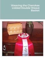 Weaving the Cherokee Lidded Double Weave Basket