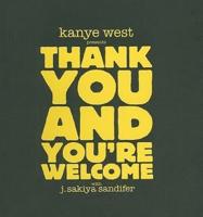 Kanye West Presents Thank You & You're Welcome