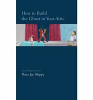 How to Build the Ghost in Your Attic