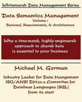 Data Semantics Management, Volume 1, Rationale, Requirements, and Architecture