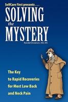 Solving The Mystery: The Key to Rapid Recoveries For Most Back and Neck Pain