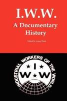 I.W.W. :  A Documentary History