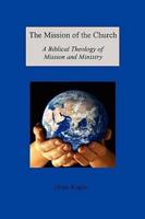 The Mission of the Church: A Biblical Theology of Mission and Ministry