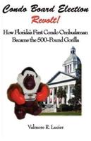 Condo Board Election Revolt! How Florida's First Condo Ombudsman Became the 500-Pound Gorilla