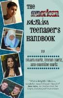 The American Muslim Teenager&#39;s Handbook