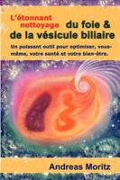 L'etonnant Nettoyage Du Foie & De La Vesicule Biliaire