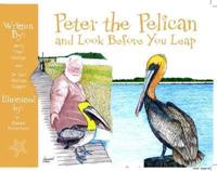 Peter the Pelican and Look Before You Leap