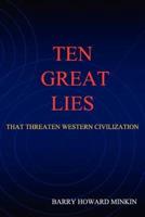 Ten Great Lies That Threaten Western Civilization