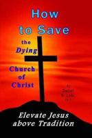 How to Save the Dying Church of Christ