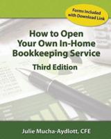 How to Open Your Own In Home Bookkeeping Service 3rd Edition
