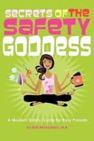 Secrets of the Safety Goddess: A Modern Safety Guide for Busy Parents