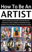 How to be an Artist: Envision artistic life goals and increase creative confidence