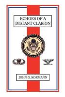 Echoes of a Distant Clarion: Recollections of a Diplomat and Soldier