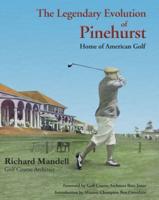 The Legendary Evolution of Pinehurst