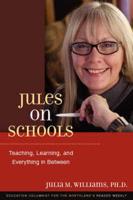 Jules on Schools: Teaching, Learning, and Everything in Between