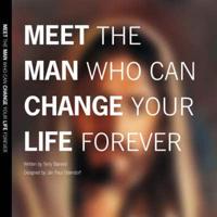 Meet the Man Who Can Change Your Life Forever