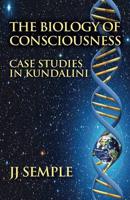 The Biology of Consciousness: Case Studies in Kundalini