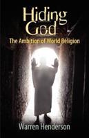 Hiding God - The Ambition of World Religion