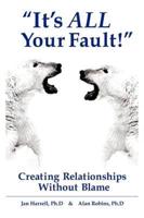 "it's All Your Fault!" Creating Relationships Without Blame