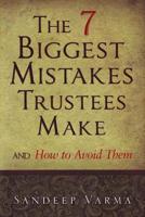 7 Biggest Mistakes Trustees Make