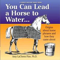 You Can Lead a Horse to Water--