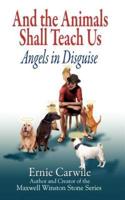 And the Animals Shall Teach Us; Angels in Disguise