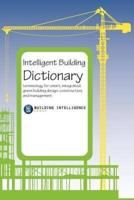 Intelligent Building Dictionary Terminology for Smart, Integrated, Green Building Design, Construction, and Management