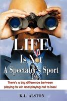 Life Is Not a Spectator's Sport