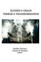 Illness & Grace, Terror & Transformation