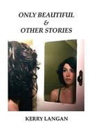 Only Beautiful & Other Stories