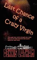 Last Chance of a Crazy Virgin