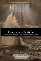 Prisoners of Katrina: Stranded at Work in New Orleans Parish Prison