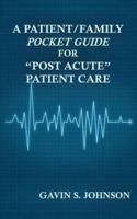 A Patient/Family Pocket Guide for Post Acute Patient Care