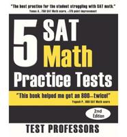 5 SAT Math Practice Tests (2Nd Edition)