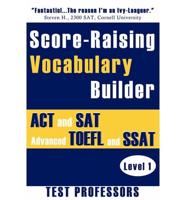 Score-Raising Vocabulary Builder for ACT and SAT Prep & Advanced TOEFL And