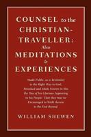 Counsel to the Christian-Traveller: also Meditations & Experiences