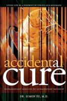 Accidental Cure: Extraordinary Medicine for Extraordinary Patients