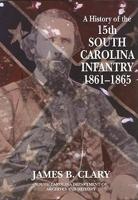 A History of the 15th South Carolina Volunteer Infantry Regiment