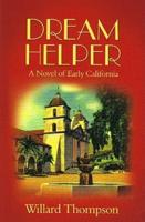 Dream Helper: A Novel of Early California