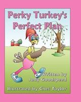 Perky Turkey's Perfect Plan
