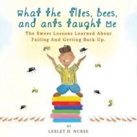 What The Flies, Bees, And Ants Taught Me