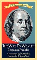 The Way To Wealth Benjamin Franklin 250th Anniversary Edition