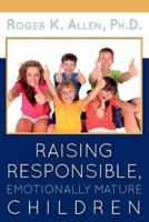 Raising Responsible, Emotionally Mature Children
