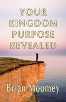 Your Kingdom Purpose Revealed