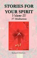 Stories for Your Spirit Volume III, 57 Meditations