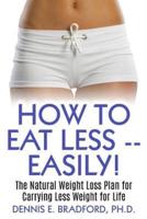 How to Eat Less -- Easily!